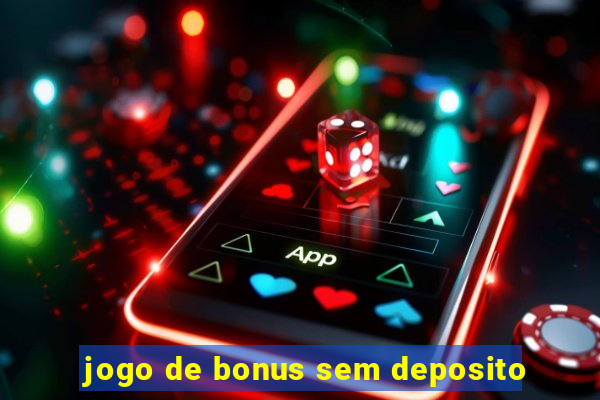 jogo de bonus sem deposito